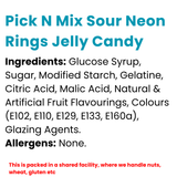 Pick N Mix Sour Neon Rings Jelly Candy | Choose Your Size